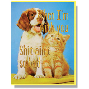 Smitten Kitten Card - Shit Ain’t So Bad